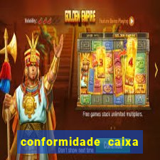 conformidade caixa quanto tempo demora